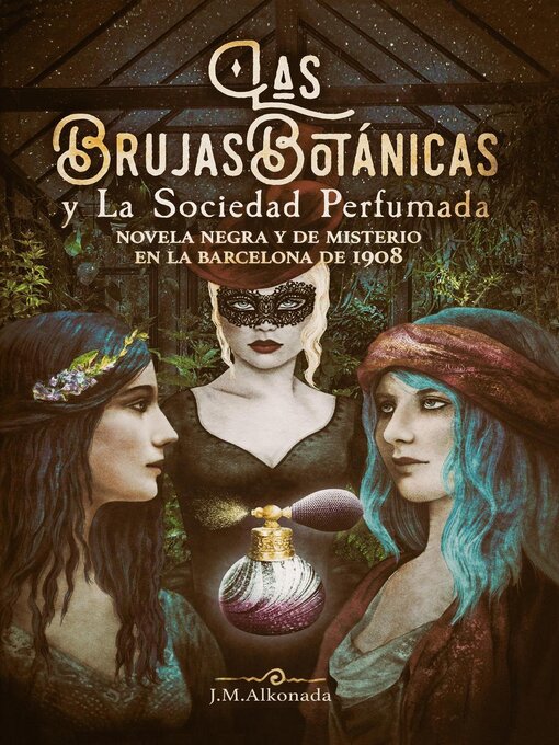 Title details for Las Brujas Botanicas y la Sociedad Perfumada by J.M. Alkonada - Available